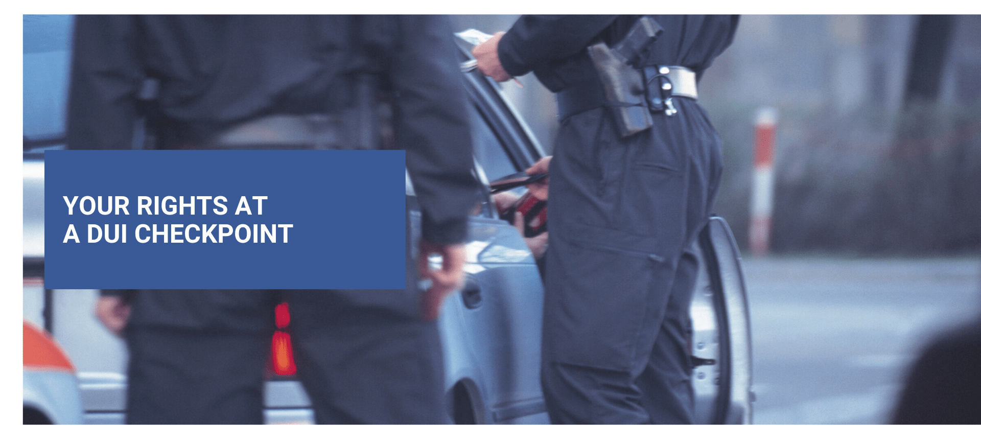 Your Rights at a DUI Checkpoint