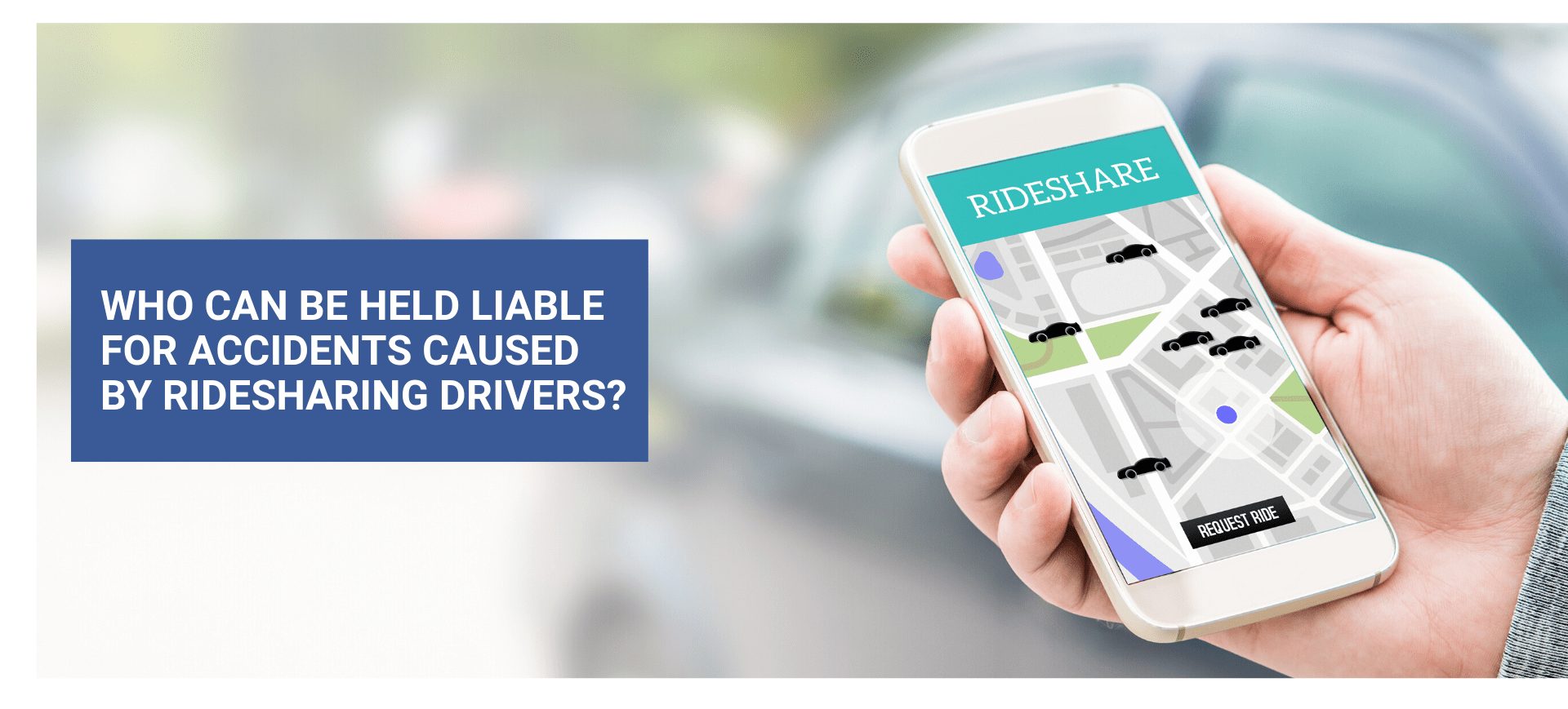 Who Can Be Held Liable for Accidents Caused By Ridesharing Drivers?