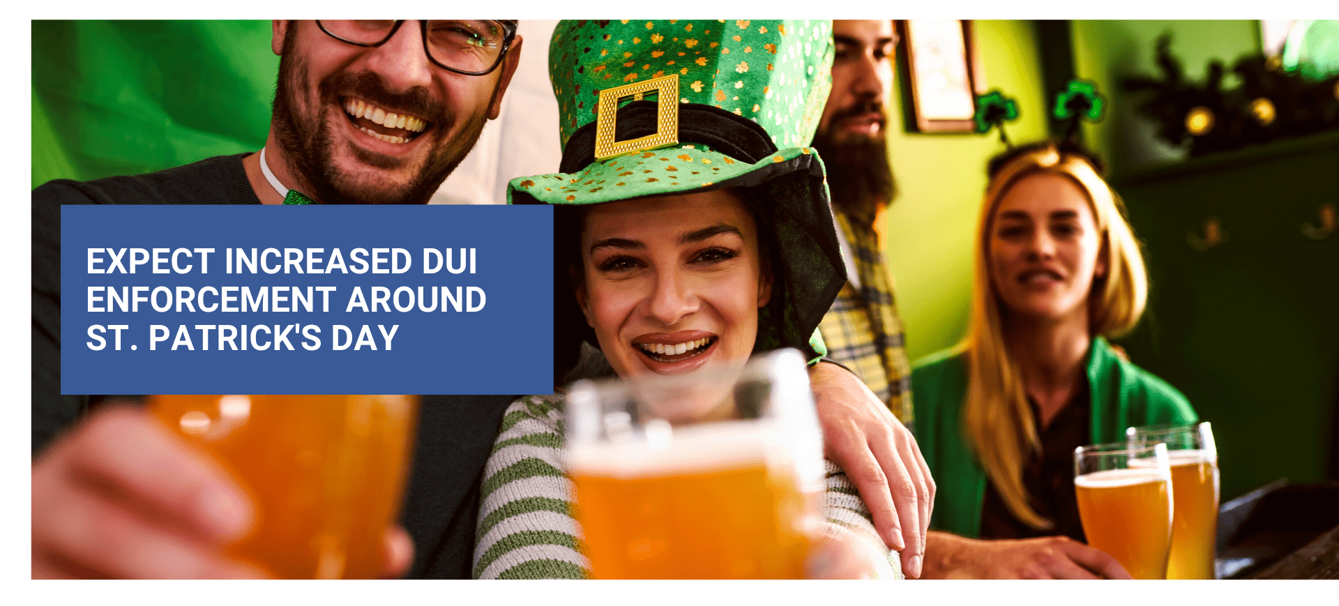 Expect Increased DUI Enforcement around St. Patrick’s Day